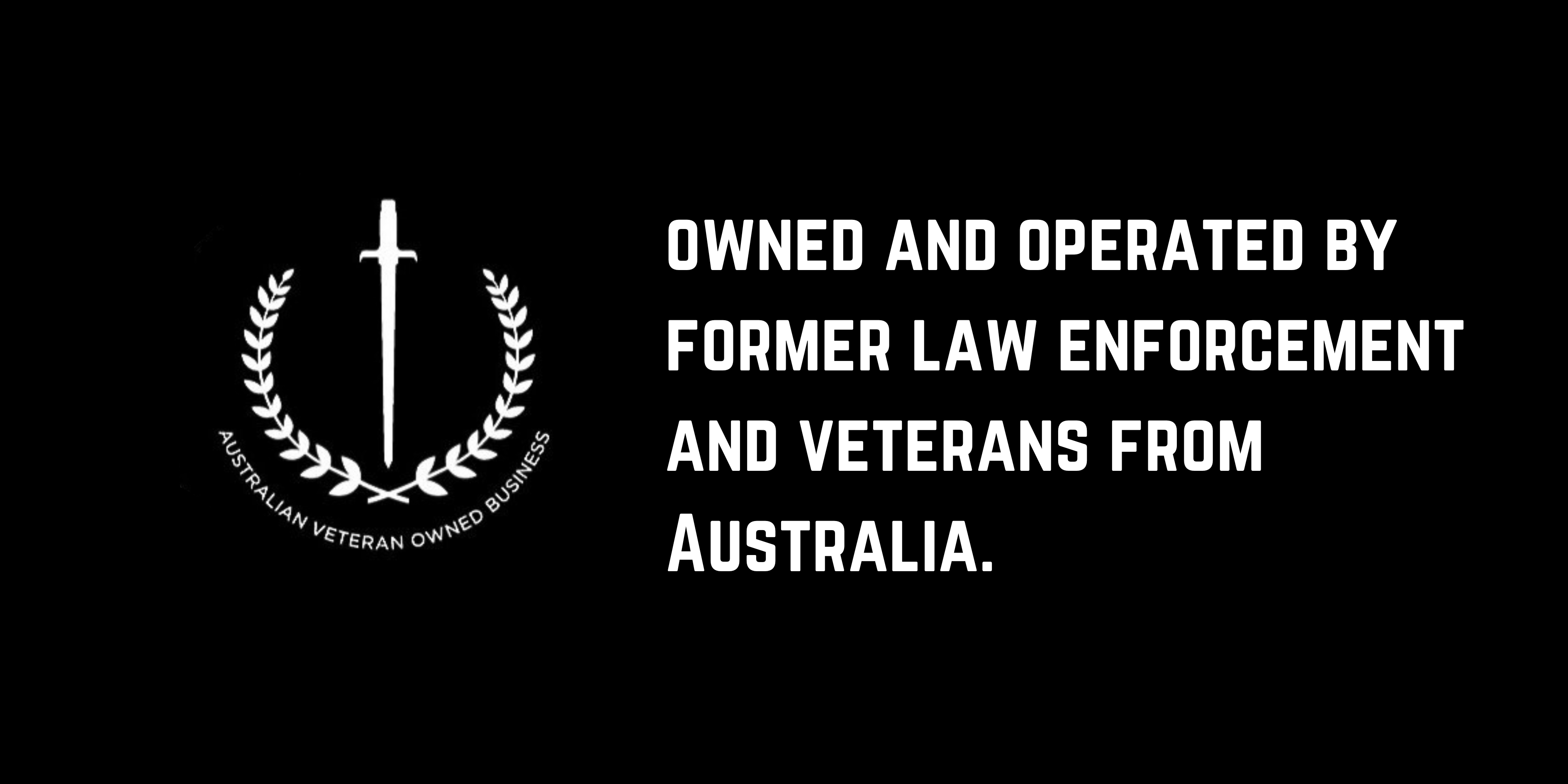 Australian veteran owned business. Australian owned and operated.